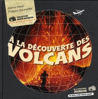 Couverture du livre « À la decouverte des volcans » de Philippe Bourseiller et Karine Harel aux éditions La Martiniere Jeunesse