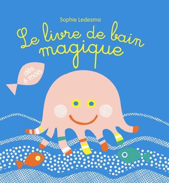 Couverture du livre « Le livre de bain magique » de Sophie Ledesma aux éditions La Martiniere Jeunesse