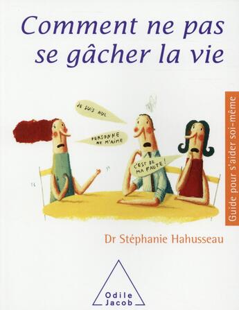 Couverture du livre « Comment ne pas se gâcher la vie ? » de Stephanie Hahusseau aux éditions Odile Jacob