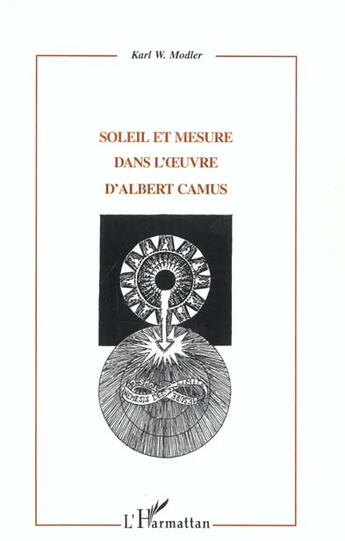 Couverture du livre « SOLEIL ET MESURE DANS L'OEUVRE D'ALBERT CAMUS » de Karl Modler aux éditions L'harmattan