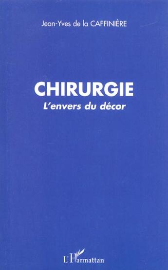 Couverture du livre « Chirurgie - l'envers du decor » de Caffiniere Jean-Yves aux éditions L'harmattan