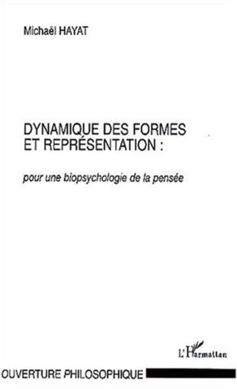 Couverture du livre « Dynamique des formes et representation : - pour une biopsychologie de la pensee » de Hayat Mickael aux éditions L'harmattan