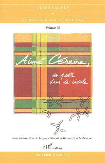 Couverture du livre « Aimé Césaire, un poète dans le siècle » de Jacques Girault et Bernard Lecherbonnier aux éditions L'harmattan