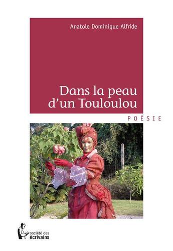 Couverture du livre « Dans la peau d'un touloulou » de Anatole Alfride aux éditions Societe Des Ecrivains