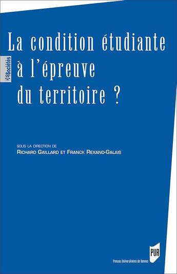 Couverture du livre « La condition étudiante à l'épreuve du territoire ? » de Richard Gaillard et Franck Rexand-Galais aux éditions Pu De Rennes