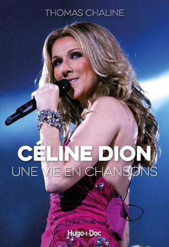 Couverture du livre « Céline Dion, une vie en chansons » de Thomas Chaline aux éditions Hugo Document