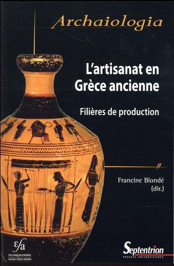 Couverture du livre « L'artisanat en Grèce ancienne ; filières de production » de Francine Blonde et Collectif . aux éditions Pu Du Septentrion