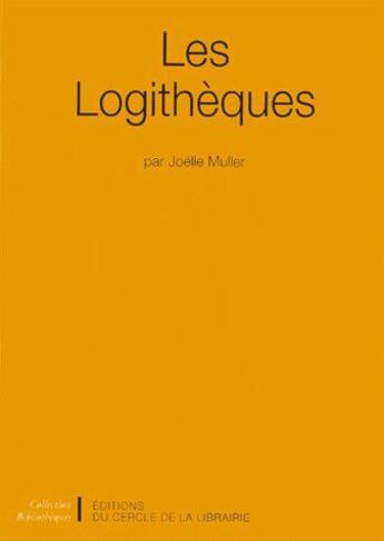 Couverture du livre « Les logithèques » de Joelle Muller aux éditions Electre