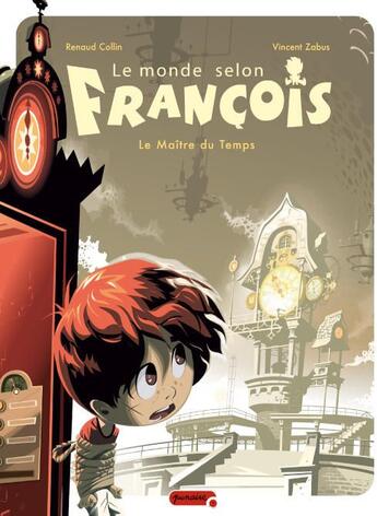 Couverture du livre « Le monde selon François Tome 3 ; le maître du temps » de Vincent Zabus et Renaud Collin aux éditions Dupuis