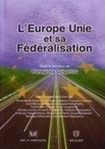 Couverture du livre « L'Europe unie et sa fédéralisation » de Grigoriou Panagiotis aux éditions Bruylant