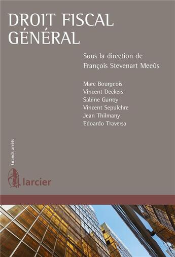 Couverture du livre « Droit fiscal général » de . Collectif et Francois Stevenart Meeus aux éditions Larcier