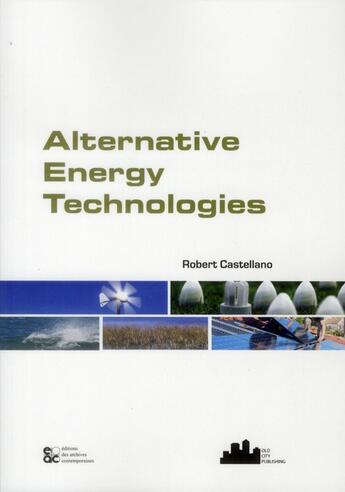 Couverture du livre « Alternative energy technologies - opportunities and markets » de Castellano Robert N. aux éditions Archives Contemporaines