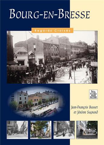 Couverture du livre « Bourg-en-Bresse » de Jean-Francois Basset aux éditions Editions Sutton