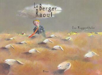 Couverture du livre « Le Berger Raoul » de Eva Muggenthaler aux éditions Milan