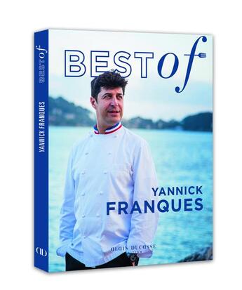 Couverture du livre « Best of Yannick Franques » de Yannick Franques aux éditions Alain Ducasse