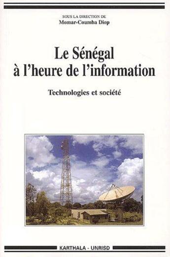 Couverture du livre « Le Sénégal à l'heure de l'information ; technologies et société » de Momar-Coumba Diop aux éditions Karthala