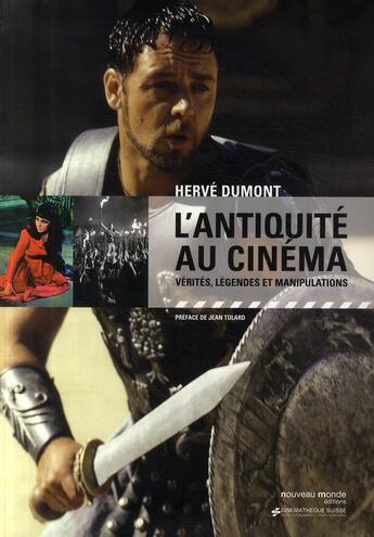 Couverture du livre « L'antiquité au cinéma ; vérités, légendes et manipulations » de Herve Dumont aux éditions Nouveau Monde