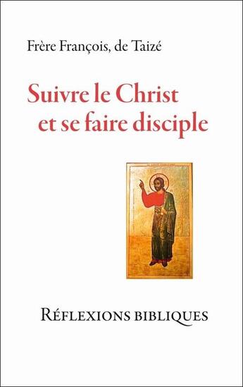 Couverture du livre « Suivre le christ et se faire disciple ; réflexions bibliques » de Pierre Ferriere aux éditions Presses De Taize