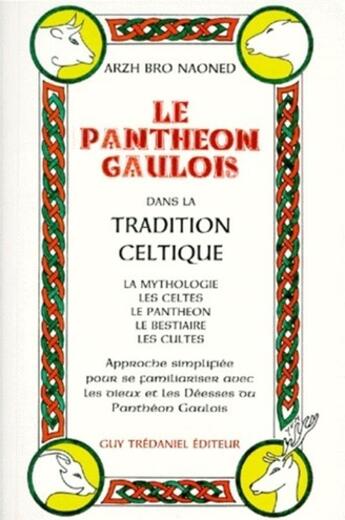 Couverture du livre « Le panthéon gaulois dans la tradition celtique » de Arzh Bro Naoned aux éditions Guy Trédaniel