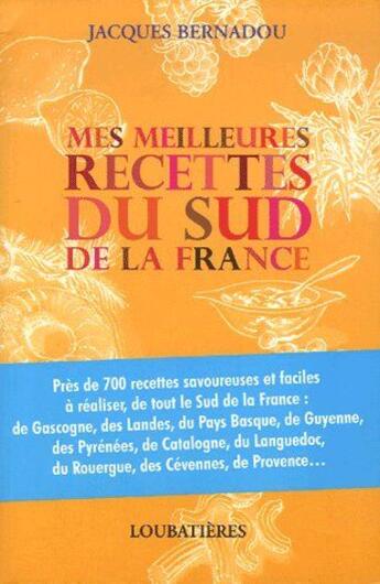 Couverture du livre « Mes meilleures recettes du sud de la France » de Jacques Bernadou aux éditions Loubatieres