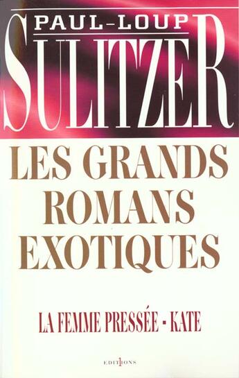 Couverture du livre « Les Grands Romans Exotiques ; Kate La Femme Pressee » de Paul-Loup Sulitzer aux éditions Editions 1