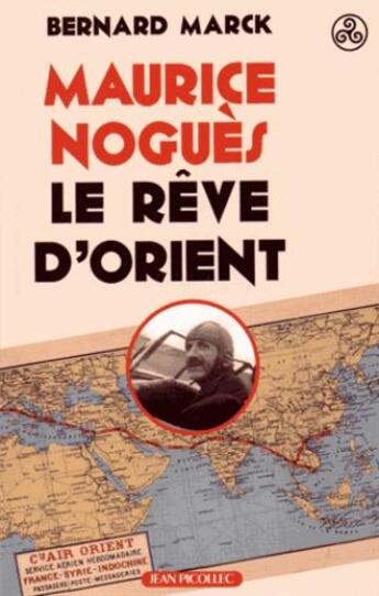 Couverture du livre « Maurice Noguès, rêve d'Orient » de Bernard Marck aux éditions Jean Picollec