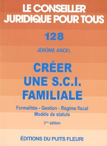 Couverture du livre « Creer Une Sci Familiale ; 3e Edition » de Jerome Ancel aux éditions Puits Fleuri