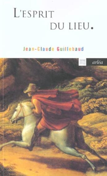 Couverture du livre « L'Esprit du lieu » de Jean-Claude Guillebaud aux éditions Arlea