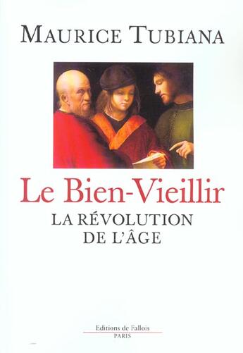 Couverture du livre « Le bien vieillir - la revolution du troisieme age » de Maurice Tubiana aux éditions Fallois