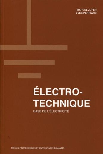 Couverture du livre « Électro-technique ; base de l'électricité » de Marcel Jufer et Yves Perriard aux éditions Ppur