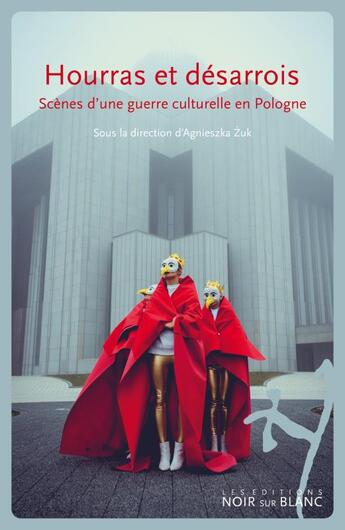 Couverture du livre « Hourras et désarrois ; scènes d'une guerre culturelle en Pologne » de  aux éditions Noir Sur Blanc