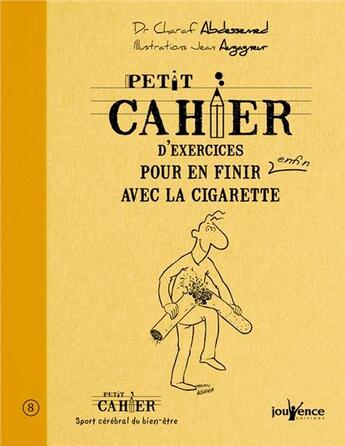 Couverture du livre « Petit cahier d'exercices : pour en finir enfin avec la cigarette » de Charaf Abdessemed et Jean Augagneur aux éditions Jouvence