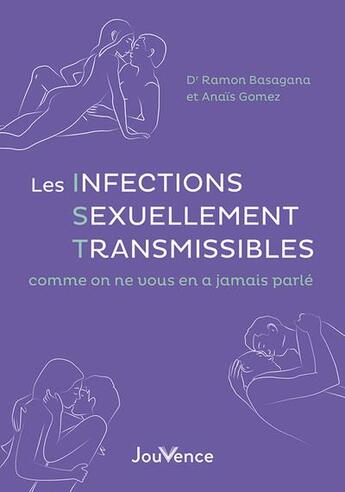 Couverture du livre « Les infections sexuellement transmissibles : comme on ne vous en a jamais parlé » de Ramon Basagana et Anais Gomez aux éditions Jouvence