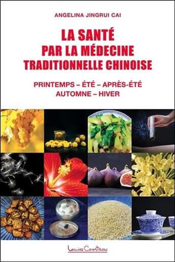 Couverture du livre « La santé par la médecine traditionnelle chinoise ; printemps - été - après-été - automne - hiver » de Angelina Jingrui Cai aux éditions Louise Courteau