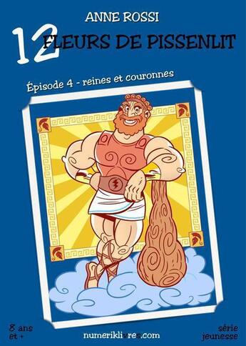 Couverture du livre « Douze fleurs de pissenlit t.4 ; reines et couronnes » de Anne Rossi aux éditions Numeriklivres