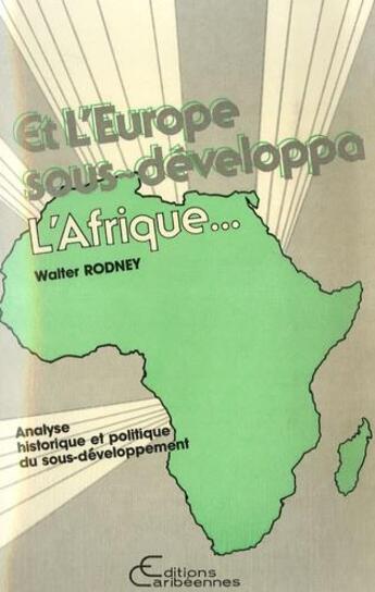 Couverture du livre « Et l'Europe sous-développa l'Afrique... » de Walter Rodney aux éditions L'harmattan