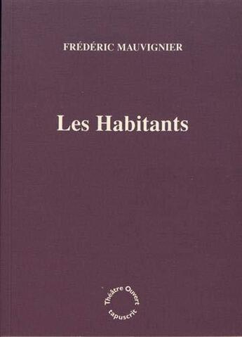 Couverture du livre « Les habitants » de Frédéric Mauvignier aux éditions Theatre Ouvert