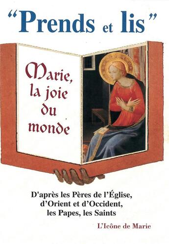 Couverture du livre « Prends et lis Tome 2 : Marie, la joie du monde ; d'après les pères de l'Eglise, d'Orient et d'Occident, les papes, les saints » de Joseph Corre aux éditions Icone De Marie