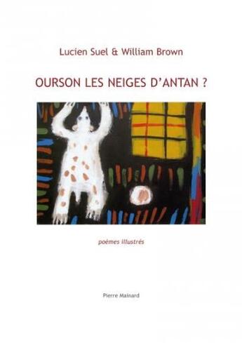 Couverture du livre « Ourson les neiges d'antan ? » de Lucien Suel et William Brown aux éditions Pierre Mainard