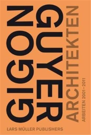 Couverture du livre « Gigon/guyer architects works and projects 2001-2011 » de Mack Gerhard aux éditions Lars Muller