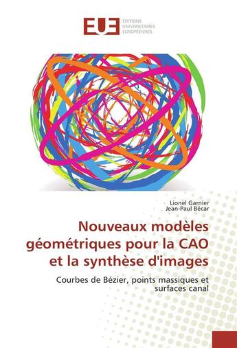 Couverture du livre « Nouveaux modeles geometriques pour la cao et la synthese d'images » de Lionel Garnier aux éditions Editions Universitaires Europeennes