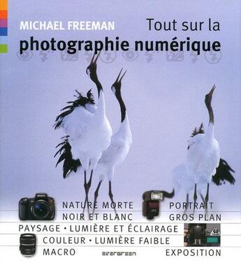 Couverture du livre « Tout sur la photographie numérique » de Michael Freeman aux éditions Taschen