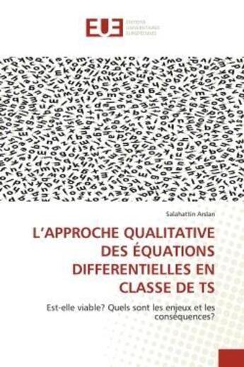 Couverture du livre « L'approche qualitative des equations differentielles en classe de ts - est-elle viable? quels sont l » de Arslan Salahattin aux éditions Editions Universitaires Europeennes