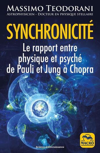 Couverture du livre « Synchronicité : le rapport entre physique et psyché de Pauli et Jung à Chopra (3e édition) » de Massimo Teodorani aux éditions Macro Editions