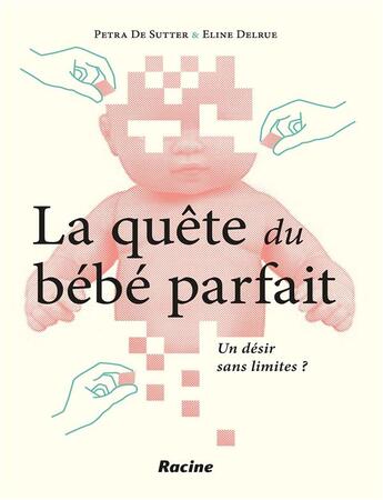 Couverture du livre « La quête du bébé parfait ; un désir sans limites ? » de Petra De Sutter et Eline Delrue aux éditions Academia Press