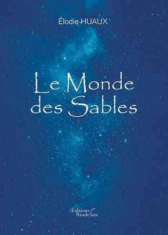 Couverture du livre « Le monde des sables » de Elodie Huaux aux éditions Baudelaire