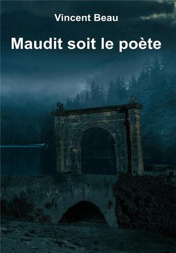 Couverture du livre « Maudit soit le poète » de Vincent Beau aux éditions Bookelis