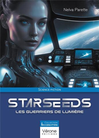 Couverture du livre « Starseeds : Les Guerriers de Lumière » de Nelva Parette aux éditions Verone