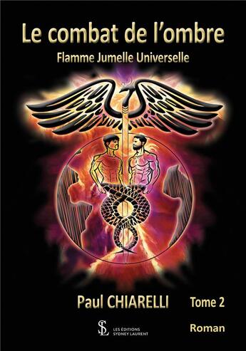 Couverture du livre « Le combat de l'ombre - flamme jumelle universelle - tome 2 » de Paul Chiarelli aux éditions Sydney Laurent