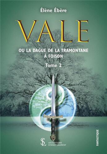 Couverture du livre « Vale ou la dague de la tramontane à foison Tome 2 » de Ebere Elene aux éditions Sydney Laurent